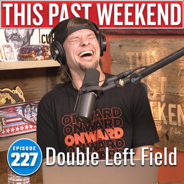 Double Left Field | This Past Weekend #227 thumbnail